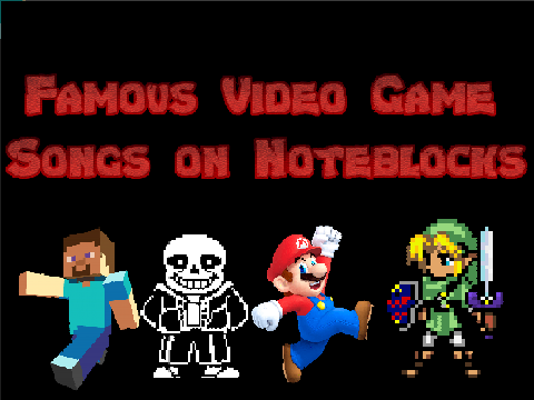 Famous Video Game Songs On Noteblocks