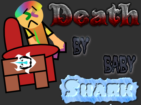DEATH by Baby Shark