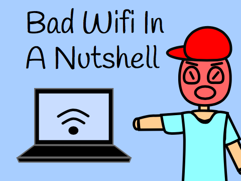 Bad Wifi In A Nutshell