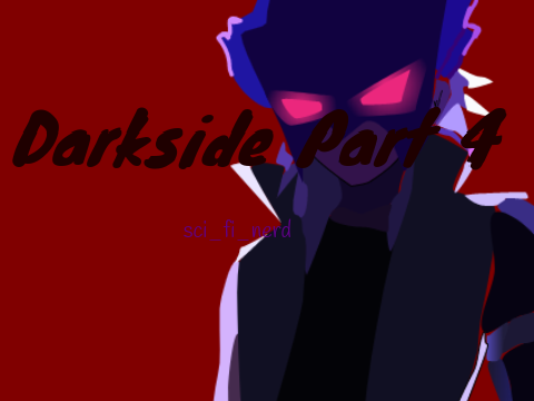 Darkside- Part 4