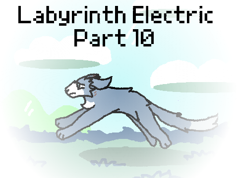 Labyrinth electric [ part 10 ]