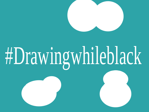#Drawingwhileblack