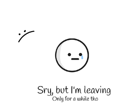 I’m leaving....for a while