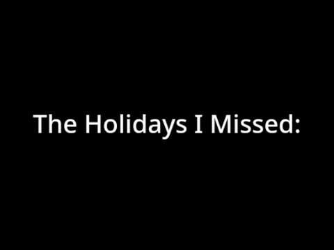 The Holidays I Missed