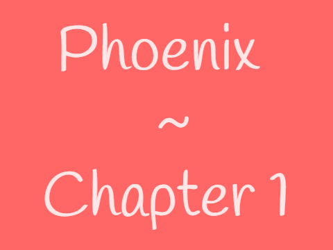 Phoenix - Chapter 1