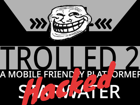 Trolled 2 Hacked