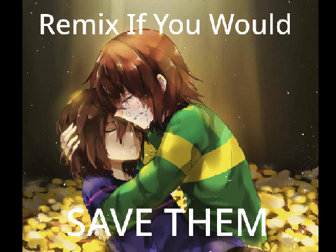 Sign If You Would Save Frisk And Chara