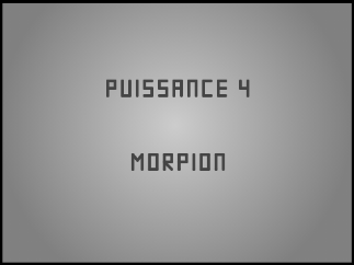Puissance4 / Morpion