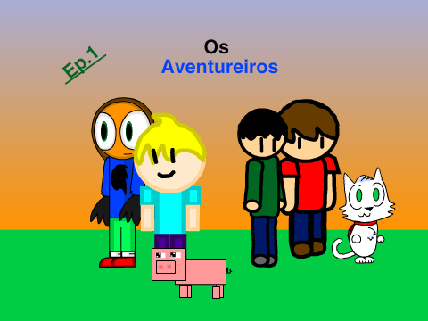 Os Aventureiros - Episodio 1