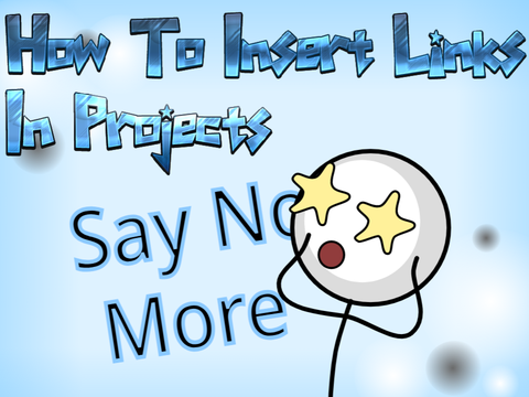 How To Insert Links In Projects!