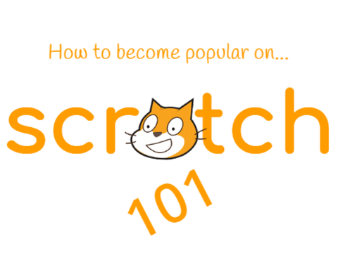 Becoming Popular on Scratch (how to)
