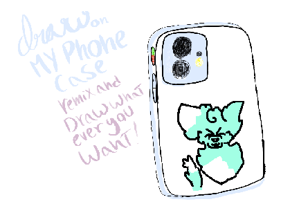 Draw on my phone case! remix