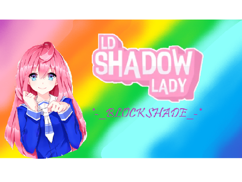 ~LDShadowLady Blockshade~