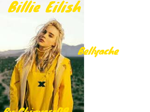 *Billie Eilish Bellyache*