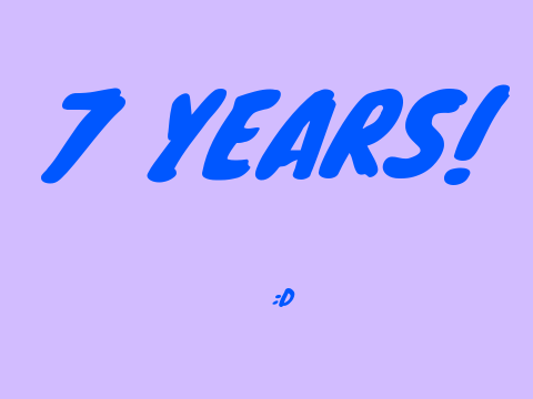 7 YEARS!!