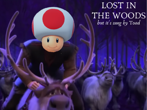 Lost In The Woods but it's sung by Toad