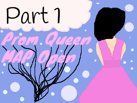 Prom Queen- Open MAP <3 Open