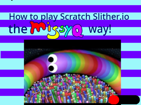How to play Scratch Slither.io the Missyq way