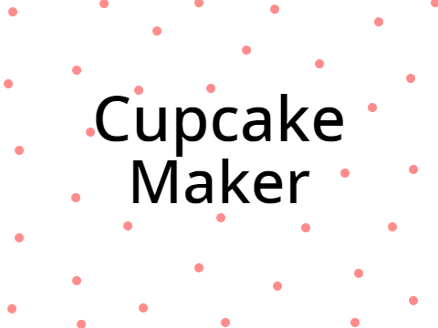 Cupcake Maker!
