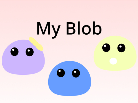 My Blob • A Virtual Pet Game •