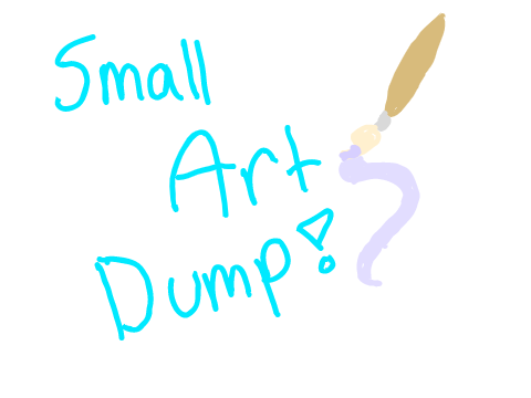 Small Art Dump! :D