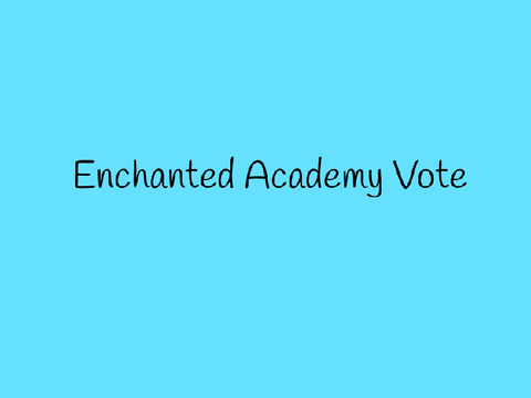 Enchanted Academy Vote