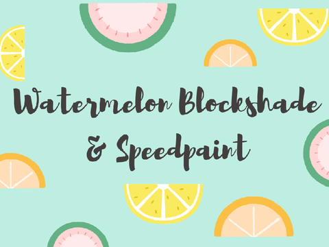 Watermelon Blockshade & Speedpaint 