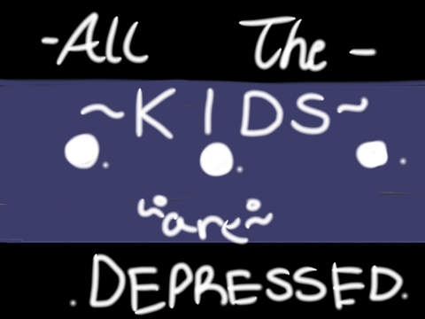All the kids are depressed. GLMV