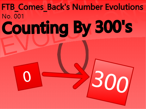 Number Evolution: Counting By 300's [ 0 to 300 ]