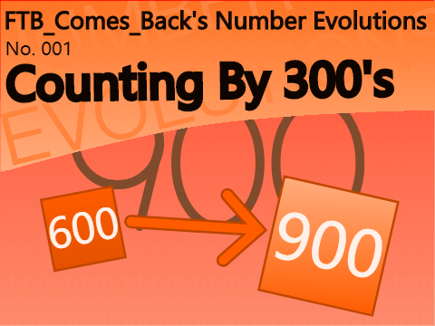Number Evolution: Counting By 300's [ 600 → 900 ] 