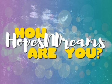 How HopesNDreams Are You?