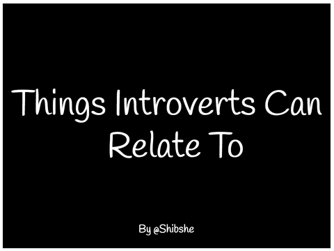 // Things Introverts Can Relate To // by @spaceey remix