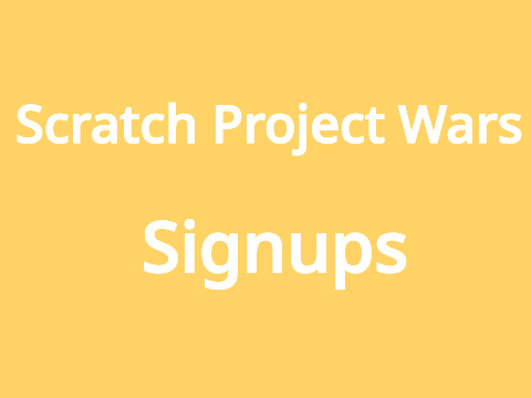 Scratch Project Wars Signups