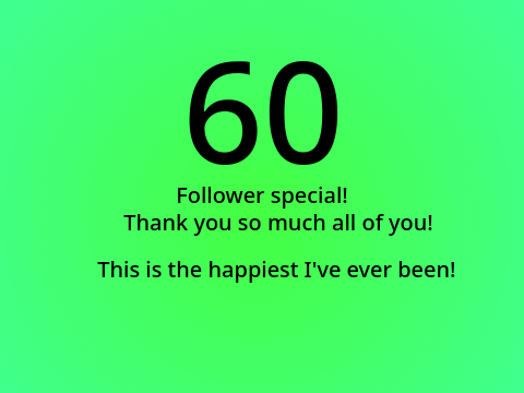 60 follower special!