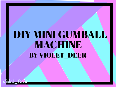 ♥ DIY Mini Gumball Machine ♥  