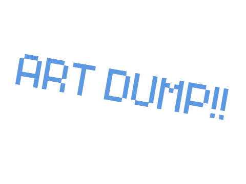 Art Dump!!
