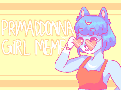 - PRIMADONNA GIRL MEME -