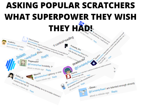 Asking Popular Scratchers What Superpower They Wish They Had