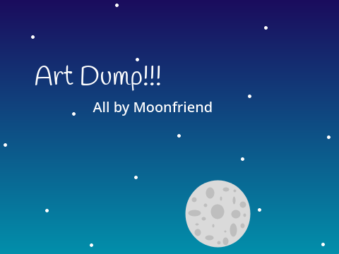 --=Art Dump!!!=--