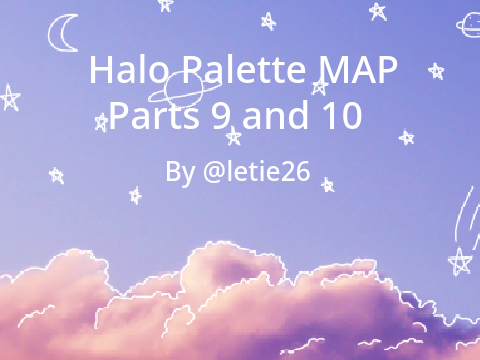 Halo Palette MAP - Parts 9 and 10 <3