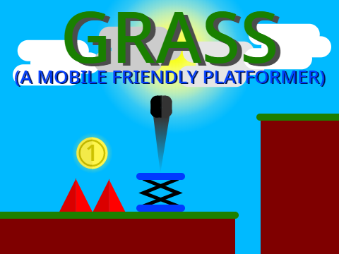 Grass(A Mobile Friendly Platformer)