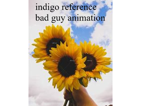~bad guy~ (indigo ref)