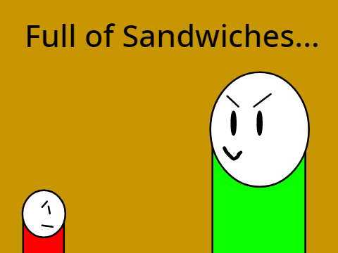 Full of Sandwiches