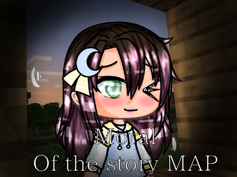 Moral Of The Story MAP (BACKUPS!!)