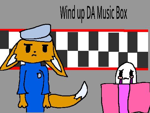 (reshare) Me in FNAF: Wind up DA Music Box