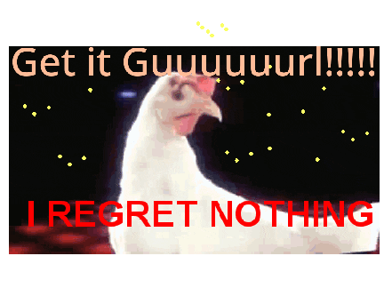 I regret nothing XD