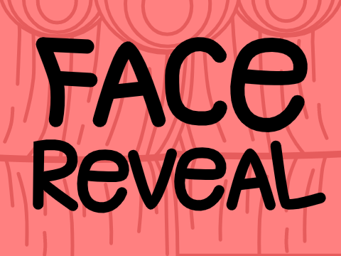 Face Reveal