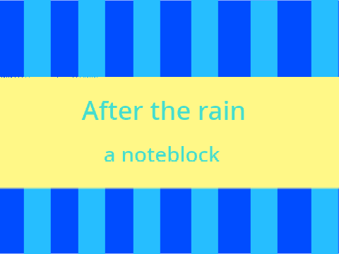 After the rain noteblock