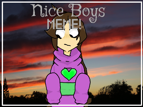 Nice Boys [MEME] (Gore-ish)