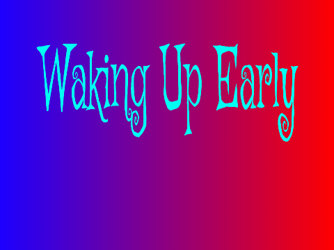 Waking up early